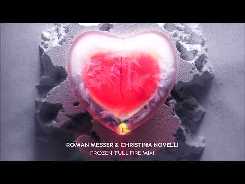 Roman Messer & Christina Novelli - Frozen (Full Fire Mix)