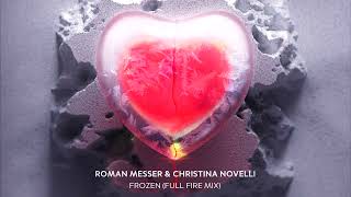 Roman Messer &amp; Christina Novelli - Frozen (Full Fire Mix)