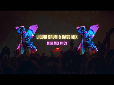 Liquid Drum & Bass Mix - Mini Mix #189 - Mixed By P-TEK