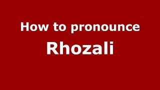 How to pronounce Rhozali