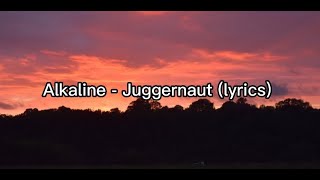 Alkaline - Juggernaut (lyrics)