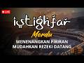 Dzikir Penenang Hati ️ Istighfar Astaghfirullah Robbal Baroya Istighfar Taubatannasuha