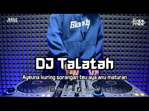 DJ TALATAH | BOOTLEG REMIX SUNDA 2025 TERBARU