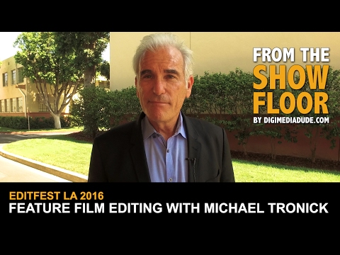 Feature Film Editing With Michael Tronick, A.C.E. @ EDITFEST LA 2016