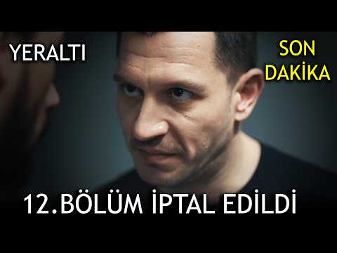 Yeraltı 12. Bölüm İptal Edildi - İŞTE SEBEBİ