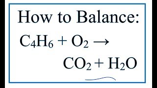 How to Balance C4H6 + O2 = CO2 + H2O (Butyne + Oxygen gas)