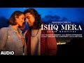 Ishq Mera Full Audio Jubin Nautiyal Esha Gupta Akashdeep S Arif K Mukund S Bhushan K