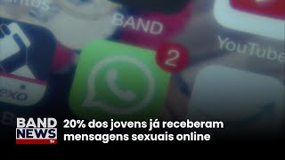 20% of young people between 11 and 17 years old have received sexual messages online | BandNews TV