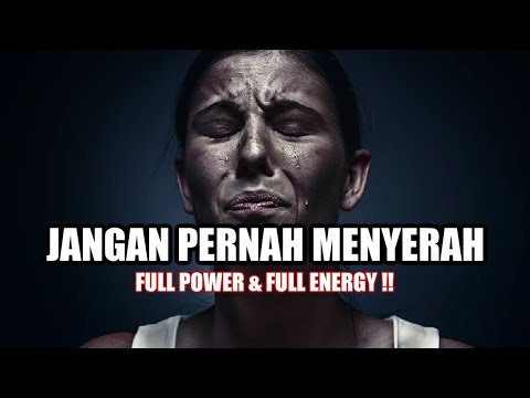 JANGAN PERNAH MENYERAH || FULL POWER & FULL ENERGY