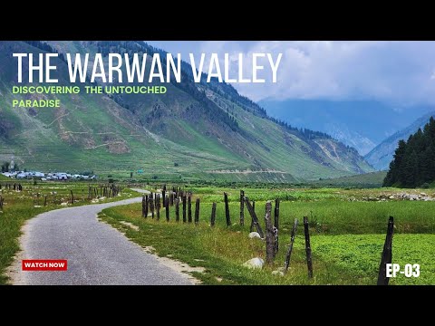 The Warwan Valley || Discovering The Untouched Paradise Warwan Valley Again || Ep - 03
