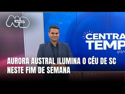 Central do Tempo - Aurora Austral é registrada em SC e surpreende com show de luzes
