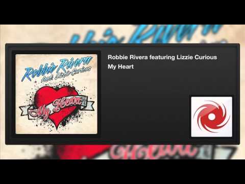 Robbie Rivera featuring Lizzie Curious - My Heart