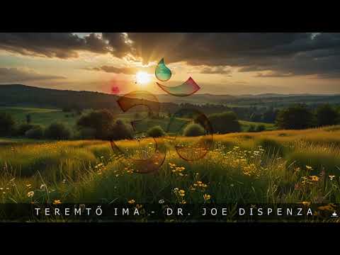 dr. Joe Dispenza  - Teremtő Ima