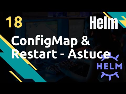 Configmap Restart de pods Astuce Helm 18