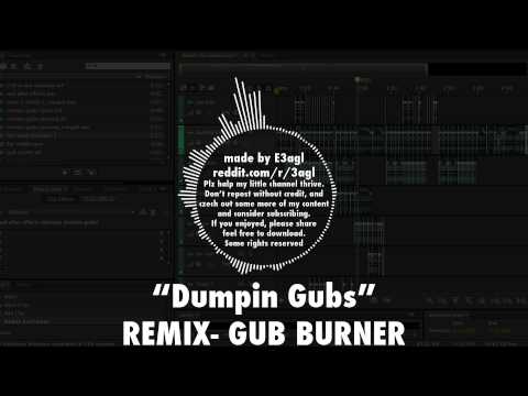 Dumpin Gubs Remix - GUB BURNER (VIP)