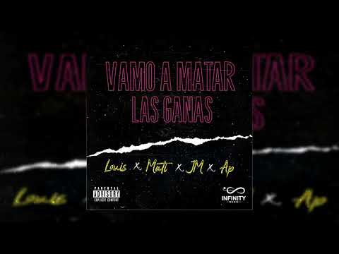 Louis x Mati x JM x AP - Vamo A Matar Las Ganas