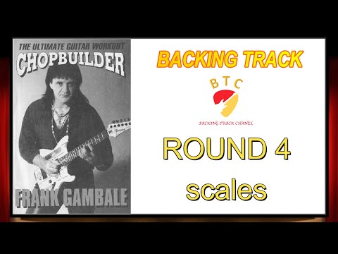 Round 4 (Scales) Backing track 🎸 Chopbuilder (F. Gambale)