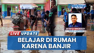 Imbas Bencana Banjir yang Terjang Bandar Lampung, Siswa SDN 1 Way Lunik Diizinkan Belajar di Rumah