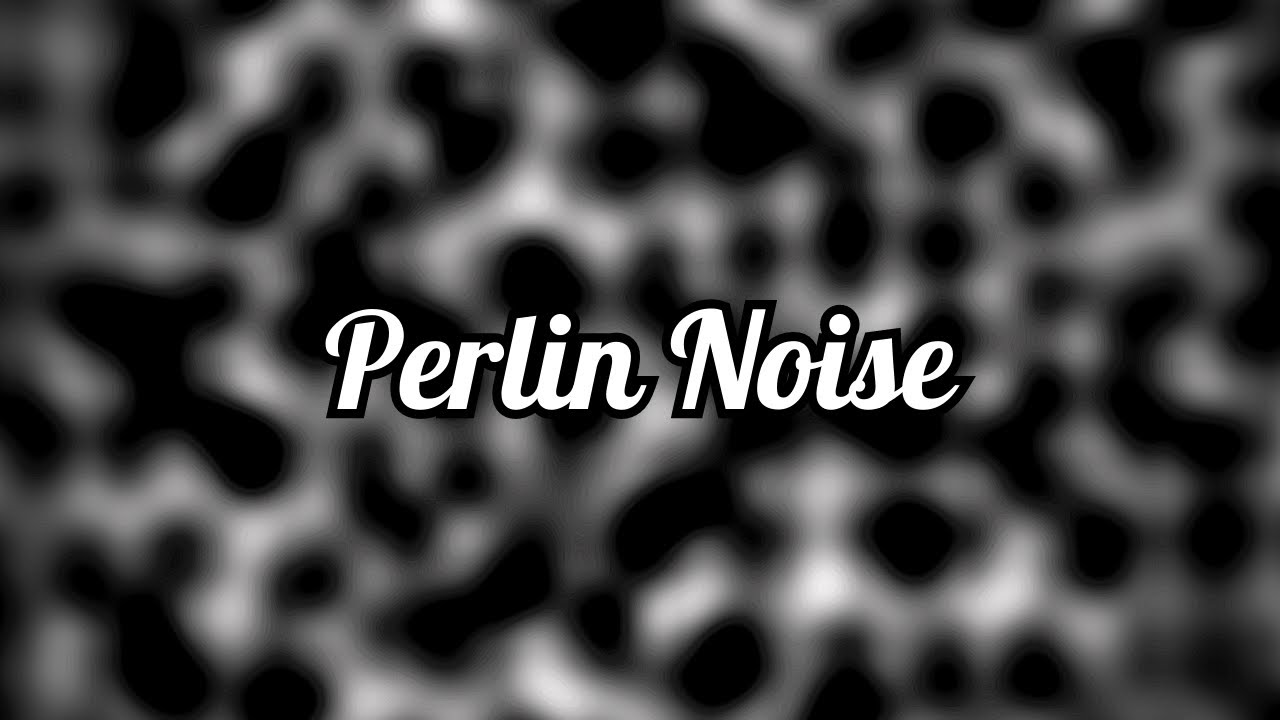 What is Perlin Noise?
