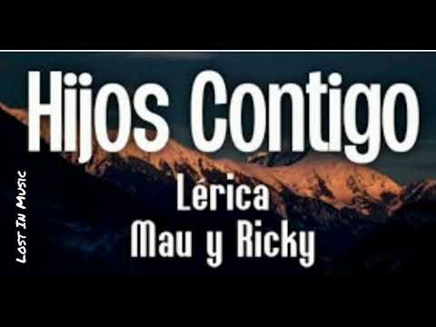 Lérica, Mau Y Ricky- Hijos Contigo.