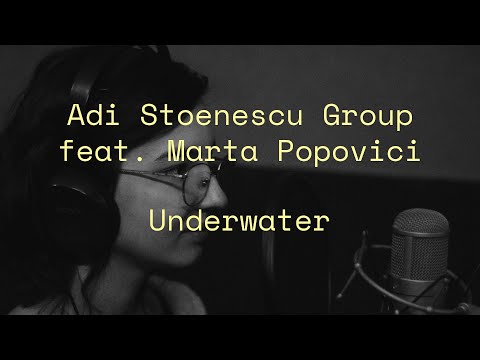 Adi Stoenescu Group feat. Marta Popovici - Underwater
