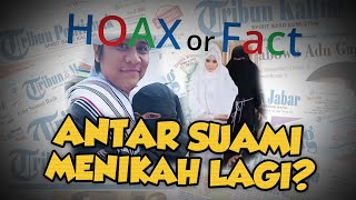 Hoax or Fact: Istri Pertama Antar Suami Menikah Lagi?