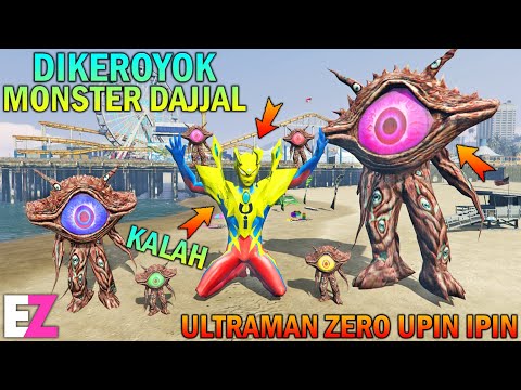 ULTRAMAN ZERO UPIN IPIN DIKEROYOK MONSTER DAJJAL, KALAH!! - GTA 5 BOCIL SULTAN