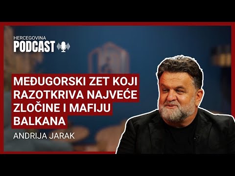 PODCAST HERCEGOVINA - Andrija Jarak: Međugorski zet, true crime zvijezda i čovjek koji je vidio sve