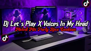 Download lagu DJ Let's Play X Voices In My Head Full Bass || Melodi Party Kece Enakeun Viral Tik Tok Terbaru 2025 mp3