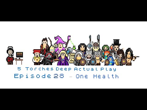 5 Torches Deep Actual Play - Episode 28 - One Health