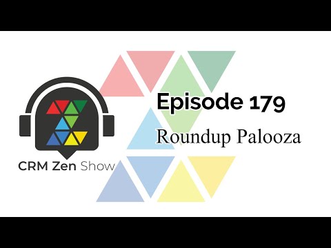 CRM Zen Show Episode 179 - Roundup Palooza