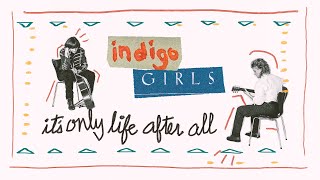 Indigo Girls: It's Only Life After All