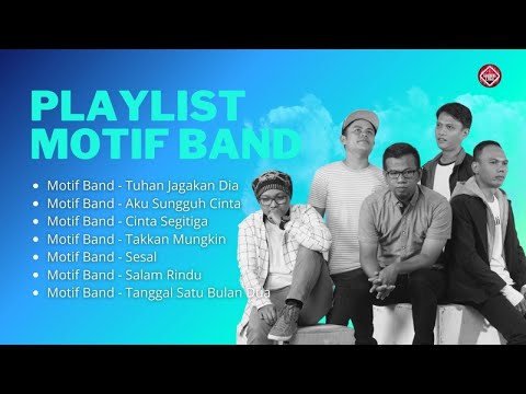 Kumpulan Lagu Motif Band "Tuhan Jagakan Dia"