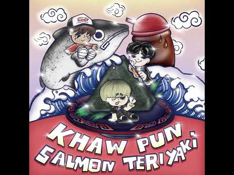 Khawpunsalmonterriyaki ft.2Ectasy,Tengnueng