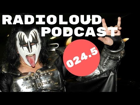 Gene Simmons is a Terrible Person - RadioLOUD Podcast ep024.5