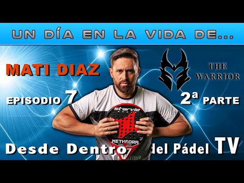 MATI DIAZ - Desde dentro del pádel TV (Episodio 7 - 2ª PARTE)