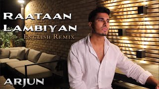 Arjun - Raataan Lambiyan (English Remix)  Shershaa