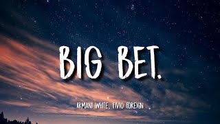 Armani White, Fivio Foreign - BIG BET. (Lyrics)