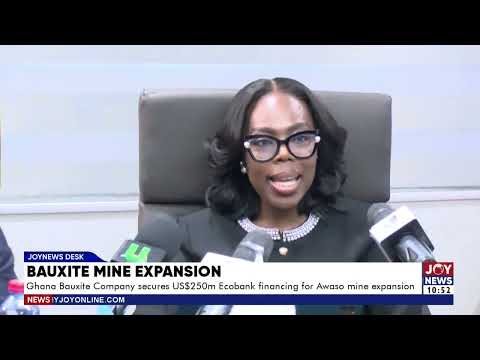 Bauxite Mine Expansion: Ghana Bauxite Company secures $250m Ecobank financing Awaso mine expansion