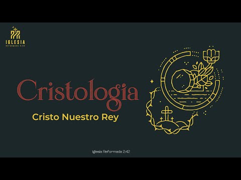 🔹 Cristo, nuestro Rey | Cristología