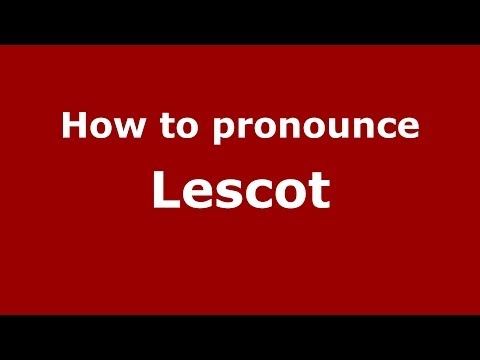 How to pronounce Lescot
