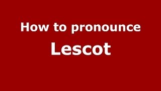 How to pronounce Lescot