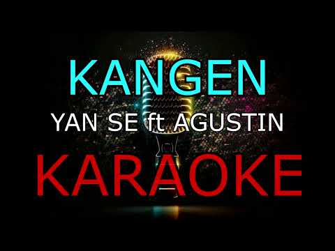 KANGEN _YAN SE ft AGUSTIN _KARAOKE🎤