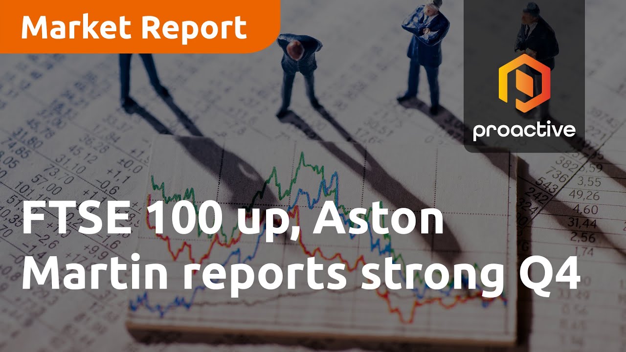 FTSE 100 up, Aston Martin reports strong Q4 - Market Report
