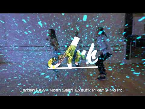 C e r t a i n L a w - Nosh Saah X Exautik Mixer (4 Mo Mt)