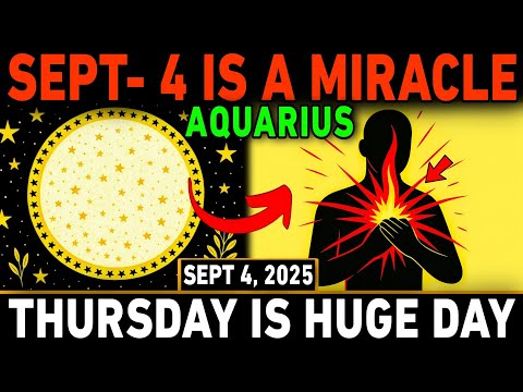 ♒ Aquarius September 4, 2025 – 3 Shocking Good News That Will Rewrite Your Destiny ✨