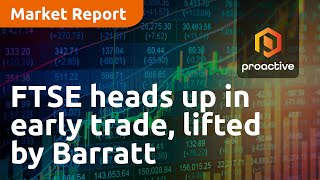 ftse-heads-up-in-early-trade-lifted-by-barratt-developments-and-sainsbury-s-market-report