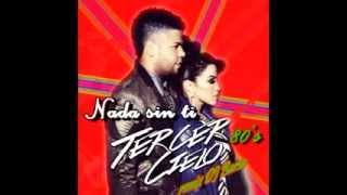 Tercer cielo Nada sin ti 80&#39;s style