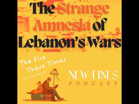 Crossover: The Strange Amnesia of Lebanon's Wars w/ New Lines