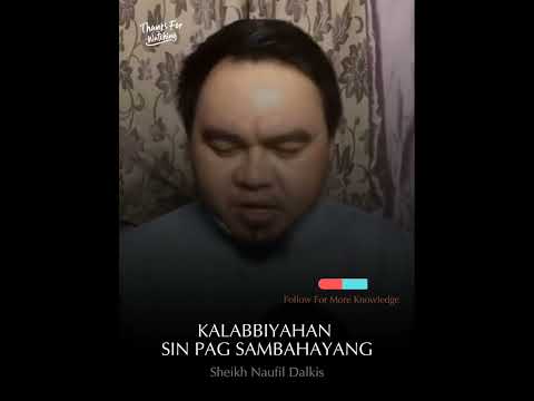 Kalabbiyahan sin pag Sambahayang - Sheikh Naufil Dalkis